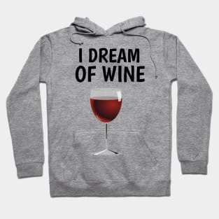 I dream of wine Hoodie